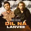 Dil Na Lanvee